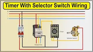 How to Make Timer With Selector Switch Wiring Diagram | timer with selector switch wiring