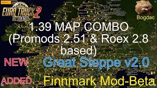 ETS2 1.39 MAP COMBO Promods & Roex 2.8 based. NEW Great Steppe v2.0 Added Finnmark Mod - Beta