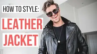 3 WAYS TO STYLE A LEATHER JACKET | HOW TO STYLE | Men's Fashion
