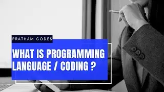 What are Programming Languages | What is Coding | What is Compiler and Machine Code | Pratham Codes