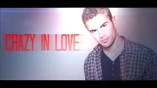 Crazy In Love | Theo James