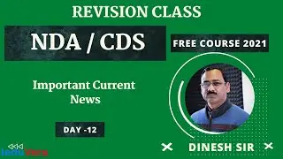 NDA /CDS REVISION CLASS I Important Current News 2 I DAY -12 I GS WITH DINESH SIR I IEDUVERA