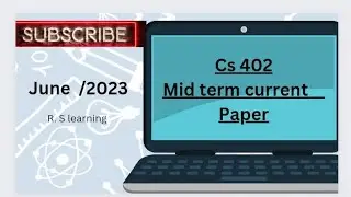 cs 402 mid term current paper | june 2023