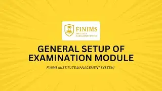 General Setup of Examination Module - FiNIMS (Institute Management System)