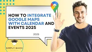 How to Integrate Google Maps with Calendar and Events 2025