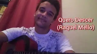 Quero Descer _ Raquel Mello (cover R.F)