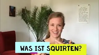 Was ist Squirten?