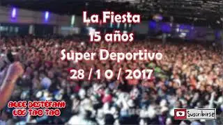 La Fiesta | 15 años / Super Deportivo (28-10-2017)