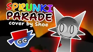 Sprunki Parade - Triple Trouble Sprunki cover by Shoe