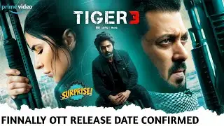 Tiger 3 OTT Prime Video India Confirmed Release Date | Salman Khan Tiger 3 OTT Release Date & Time