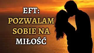 Jak otworzyć sie na Miłość? ❤️ Metoda EFT Tapping ❤️ Bras Yates Po Polsku ❤️ Afirmacje na Miłość