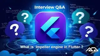 5 - Flutter interview Q5 ( What is Impeller engine in Flutter ? )