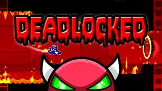 Geometry Dash | Deadlocked (DEMON) :D
