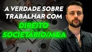 Como É Trabalhar Com Direito Societário/M&A (Fusões e Aquisições)