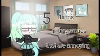 5 Things In Gay Stories That Are Annoying!