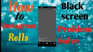 How to Instagram reels black screen problems fixe |