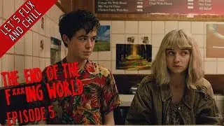 The End Of The F***ing World - Episode 5 - Let's Flix And Chill (Commentary by Stewart)
