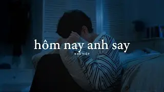 Hôm Nay Anh Say (Lofi Lyrics) - Khả Hiệp x Mèo Béo Lofi