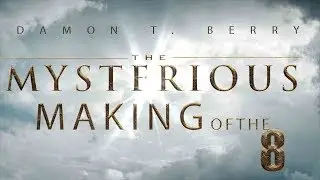 THE MYSTERIOUS MAKING OF THE 8