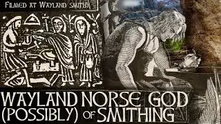 Wayland/Volund | The Smith of Germanic/Norse Mythology (Filmed at Wayland Smithy)