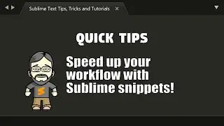[QT05] Speed up your workflow with Sublime snippets!