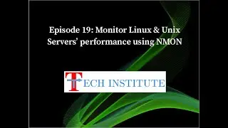 Episode 19: Monitor Linux & Unix Servers’ performance using NMON