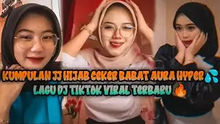 KUMPULAN JJ HIJAB CEKER BABAT AURA HYPER 💦 LAGU DJ TIKTOK VIRAL TERBARU 🔥