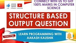 STRUCTURE BASED OUTPUT QUESTION || FIND THE OUTPUT || GET 100% MARKS IN CBSE CS