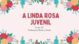 Apresentação: A Linda Rosa Juvenil - 1ºano A