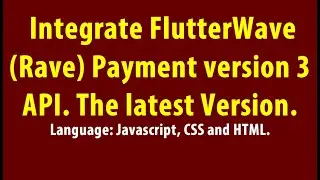 Integrate Flutterwave or rave payment payment API to your web application using Javascript
