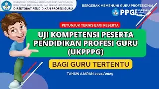 INFO PPG: PETUNJUK TEKNIS BAGI PESERTA UKPPPG GURU TERTENTU TAHUN 2024, PILOTING PPG 1 DAN 2.