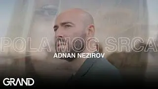 Adnan Nezirov - POLA MOG SRCA - (Official Video 2023)