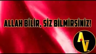 Allah bilir, siz bilmirsiniz!
