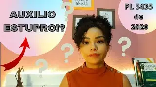 BOLSA ESTUPRO? PL 5435/20 VOCÊ CONCORDA?