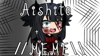 ☄💕Aishite//Meme//Gacha Life☄💕