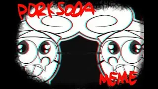 Pork Soda ||Meme|| ft. Big Claudia and Garinas