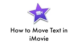 How to Move Text in iMovie on a Mac – Move Text Anywhere