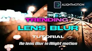 New Trending Camera Lens Blur Transition 💥 Tutorial in Alight motion | Ae Bokeh Effect in Alight