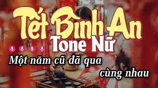 Karaoke Tết Bình An Tone Nữ - Nhạc Xuân 2026