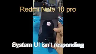 Redmi Note 10pro System UI isn't responding