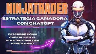 Cómo Crear una Estrategia Ganadora con ChatGPT en Strategy Builder de Ninjatrader- Guía Completa