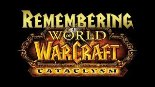 Remembering Cataclysm