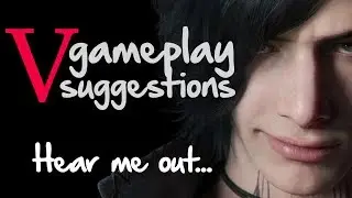 DMC5: V Gameplay Suggestions