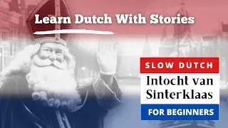Intocht van Sinterklaas: Understanding the Tradition in Easy Dutch | Learn & Listen