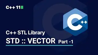 C++ STL Library | STD :: VECTOR Part 1