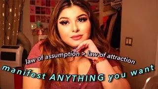 how to manifest ANYTHING with the law of assumption