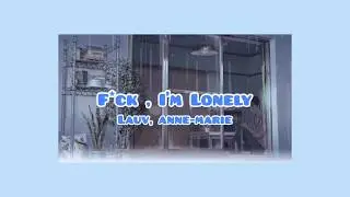 Lauv, Anne Marie — f*ck, i’m lonely (lyrics)