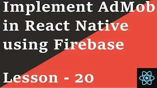 React Native Tutorial - 20: AdMob using Firebase
