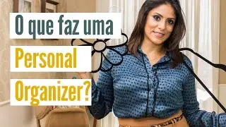 O que é uma Personal Organizer e o que nós fazemos?