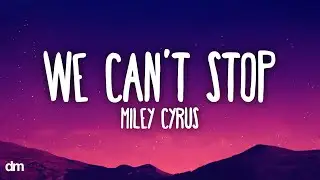 Miley Cyrus - We Can’t Stop (Lyrics)
